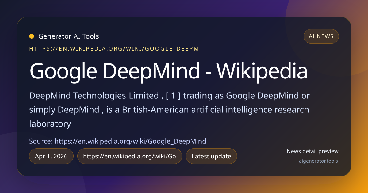 Google DeepMind - Wikipedia | Generator AI Tools